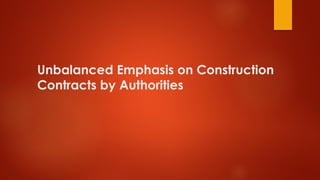 Unbalanced Emphasis on Construction
Contracts by Authorities
 