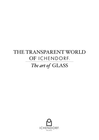 THE TRANSPARENT WORLD
The art of GLASS
OF
 
