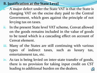 B. Justification at the State Level
i. A major defect under the State VAT is that the State is
charging VAT on the excise ...