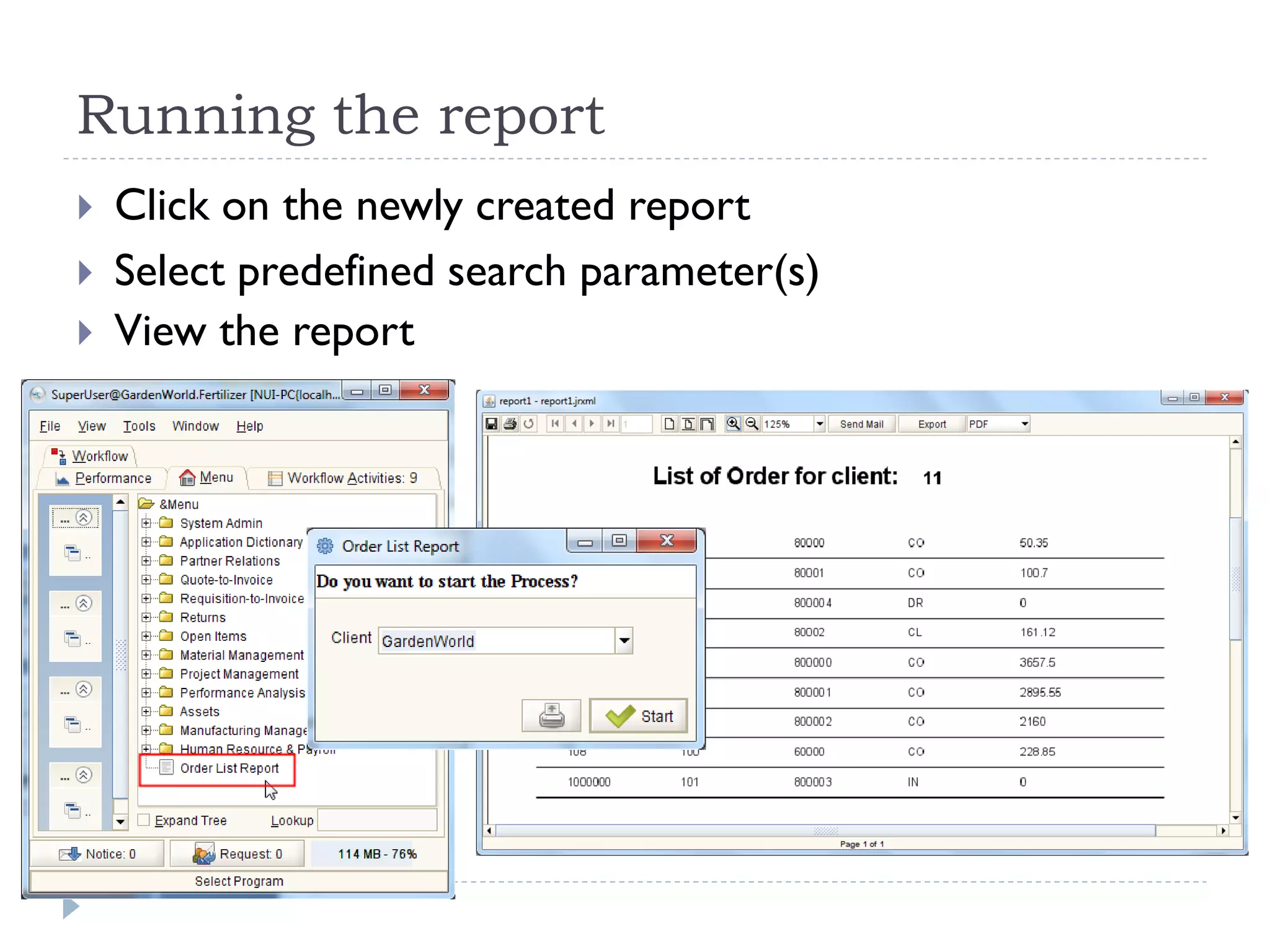 Running the report
 Click on the newly created report
 Select predefined search parameter(s)
 View the report
 