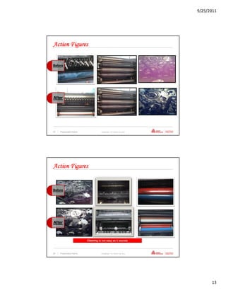 9/25/2011




Action Figures


Before




After




25   | Presentation Name              Confidential—For Internal Use Only




Action Figures


Before




After



                           Cleaning is not easy as it sounds



26   | Presentation Name              Confidential—For Internal Use Only




                                                                                 13
 