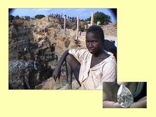 RUF took over some of the diamond mines--this is a picture of one -- and began selling diamonds on the open market outside of the control of DeBeers. 
