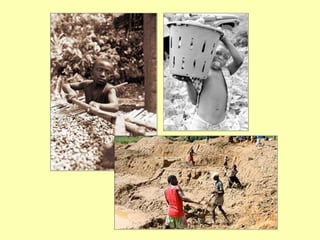 According to an international trade union report 72 percent of the children of Sierra Leone between the ages of 5 to 14 are forced into paid or unpaid labor--in the legitimate diamonds mines or other industry. In that region nearly a half million children are forced into labor. Childhood is a result of privilege. 