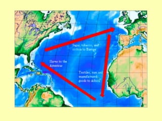 The trade in African people was the key ingredient in the triangular trade bringing captives from Africa as forced labor for the plantations of the Americas, transporting resources such as cotton, sugar, tobacco and rum to North America and to England. 