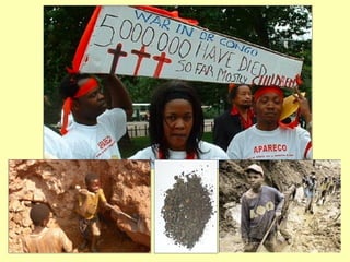 In Congo 5 million people have been killed in the past few years in U.S. and imperialist backed wars over Coltan the mineral that is the electrical conductor necessary for cell phones and computers. 80 percent of the world’s coltan is in Congo. So we say all computers and cell phones are  blood computers and cell phones.  Coltan worth over $400 a pound in a world where 1.7 billion people have wireless phones--one out of every 4 on the planet. Child labor, murder, dire poverty--a few dollars a day at best--rape, death in the mines--thousands die in the mine shafts and also from starvation--mostly children. 