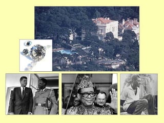 Diamonds have long played a role in neocolonialism in Africa. Mobutu’s villa on the Riviera , his diamonds, Mobutu one of richest men in the world which says something about the worth of the resources in Congo. CIA worked with Kennedy, Eisenhower and DeBeers to assassinate Lumumba 