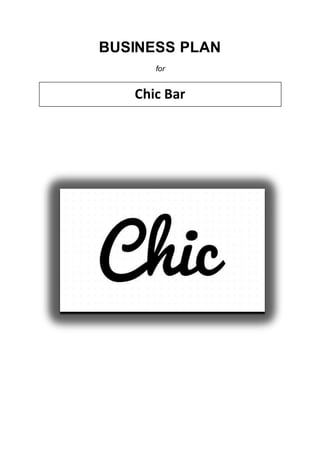 BUSINESS PLAN
for
Chic Bar
 