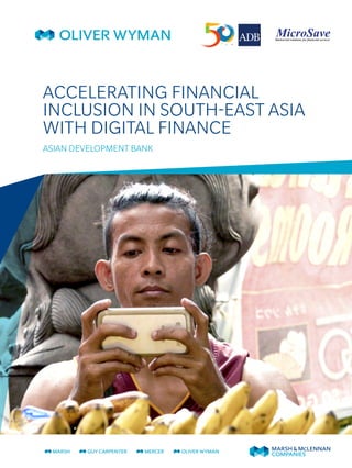ACCELERATING FINANCIAL
INCLUSION IN SOUTH-EAST ASIA
WITH DIGITAL FINANCE
ASIAN DEVELOPMENT BANK
 