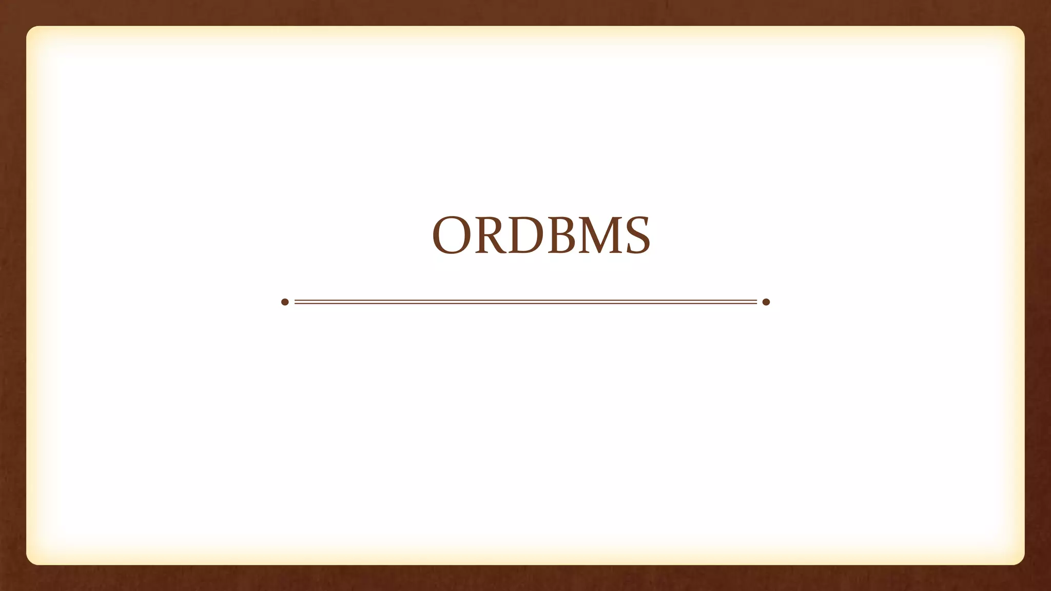 ORDBMS
 