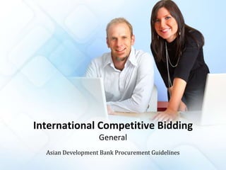 International Competitive BiddingGeneral Asian Development Bank Procurement Guidelines 