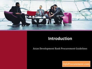 Introduction Asian Development Bank Procurement Guidelines 