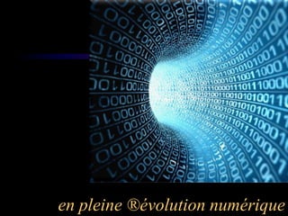 en pleine ®évolution numérique
 