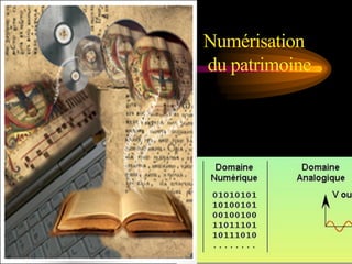 Numérisation
du patrimoine
 