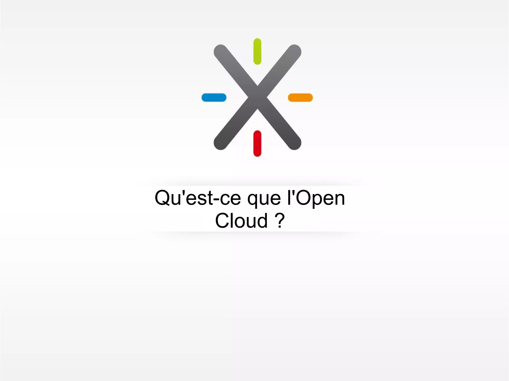 Qu'est-ce que l'Open
      Cloud ?
 