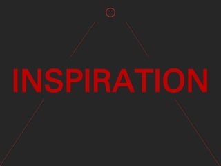 INSPIRATION
 