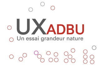 UXADBUUn essai grandeur nature
 