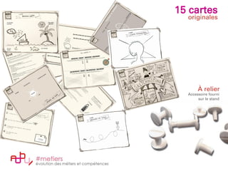 15 cartes
À relier
Accessoire fourni
sur le stand
originales
 