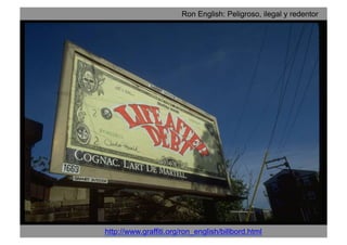 Ron English: Peligroso, ilegal y redentor
http://www.graffiti.org/ron_english/billbord.html
 
