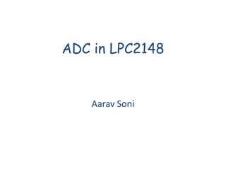 ADC in LPC2148
Aarav Soni
 