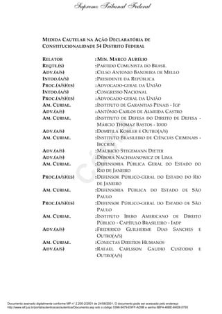 MEDIDA CAUTELAR NA AÇÃO DECLARATÓRIA DE
CONSTITUCIONALIDADE 54 DISTRITO FEDERAL
RELATOR : MIN. MARCO AURÉLIO
REQTE.(S) :PA...
