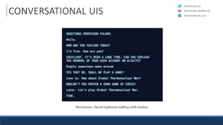 RobinSedlaczek
RobinSedlaczek.com
RobinSedlaczek@live.de
CONVERSATIONAL UIS
WarGames: David Lightman talking with Joshua.
 
