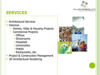 SERVICES Architectural Services  Interiors Homes, Villas & Housing Projects Commercial Projects Offices Showrooms Hospitals Universities Hotels Restaurants, etc. Project & Construction Management 3D Architectural Rendering  
