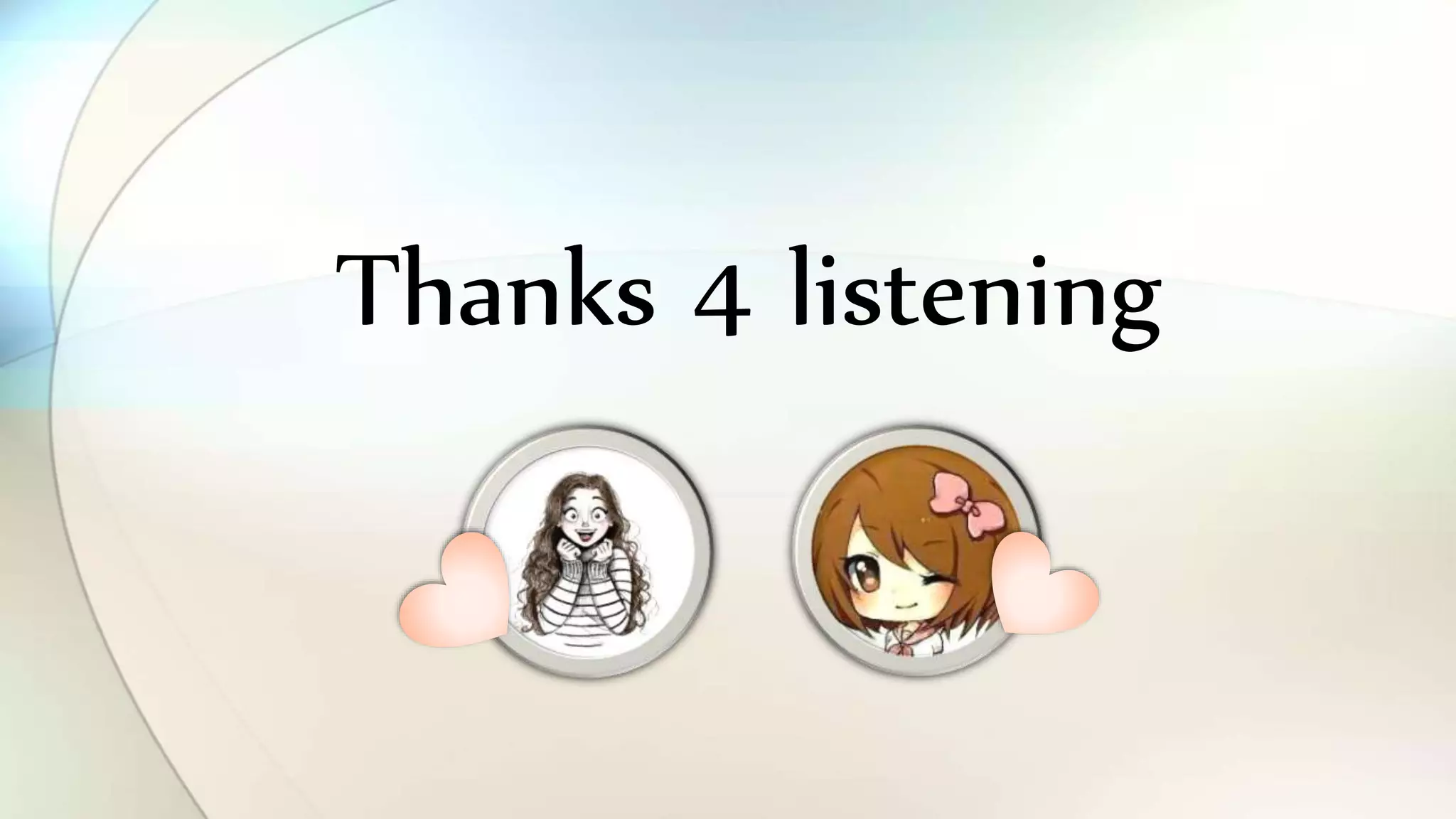 Thanks 4 listening
 