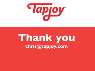 Thank you
 chris@tapjoy.com

          
 