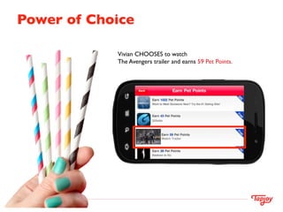 Power of Choice 	


               Vivian CHOOSES to watch	

               The Avengers trailer and earns 59 Pet Points.	

 