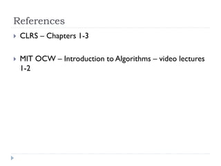 References


CLRS – Chapters 1-3



MIT OCW – Introduction to Algorithms – video lectures
1-2

 