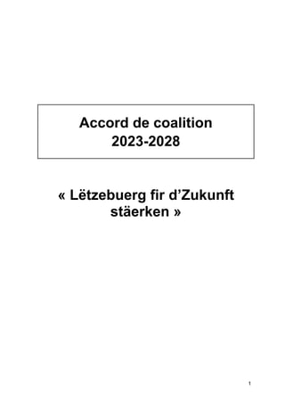 1
Accord de coalition
2023-2028
« Lëtzebuerg fir d’Zukunft
stäerken »
 