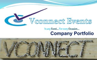In any Event….For every Occasion….
Company Portfolio
 