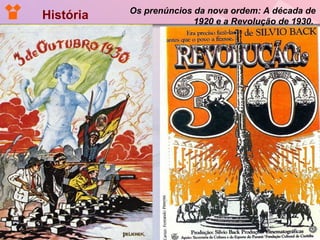 História   Os prenúncios da nova ordem: A década de 1920 e a Revolução de 1930.   