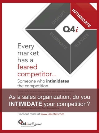 As a sales organization, do you
INTIMIDATE your competition?
 