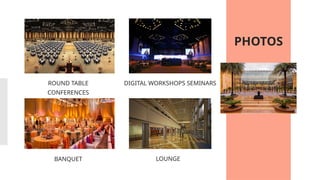 ROUND TABLE
CONFERENCES
BANQUET
DIGITAL WORKSHOPS SEMINARS
LOUNGE
PHOTOS
 