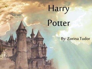 Harry
Potter
By: ZorinaTudor
 