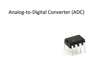 Analog-to-Digital Converter (ADC)
 