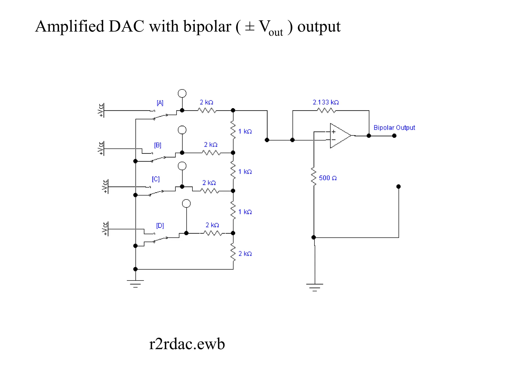 Amplified DAC with bipolar ( ± Vout ) output
r2rdac.ewb
 