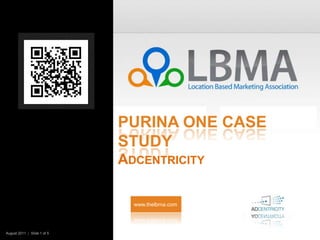 Purina one Case StudyAdcentricity www.thelbma.com August 2011  |  Slide 1 of 5    