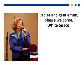 Ladies and gentlemen, 
please welcomeplease welcome, 
White Space!
 