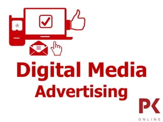 Digital Media
Advertising
 