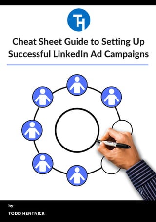 Cheat Sheet Guide to Setting Up Successful LinkedIn Ad Campaigns | PDF