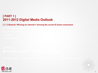 [ PART 1 ] 2011-2012 Digital Media Outlook [ 1.1 ] General: Winning on internet = winning the current & future consumers [...