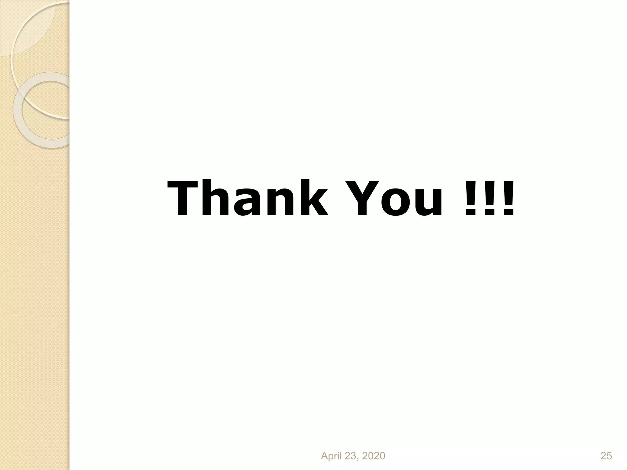 Thank You !!!
April 23, 2020 25
 
