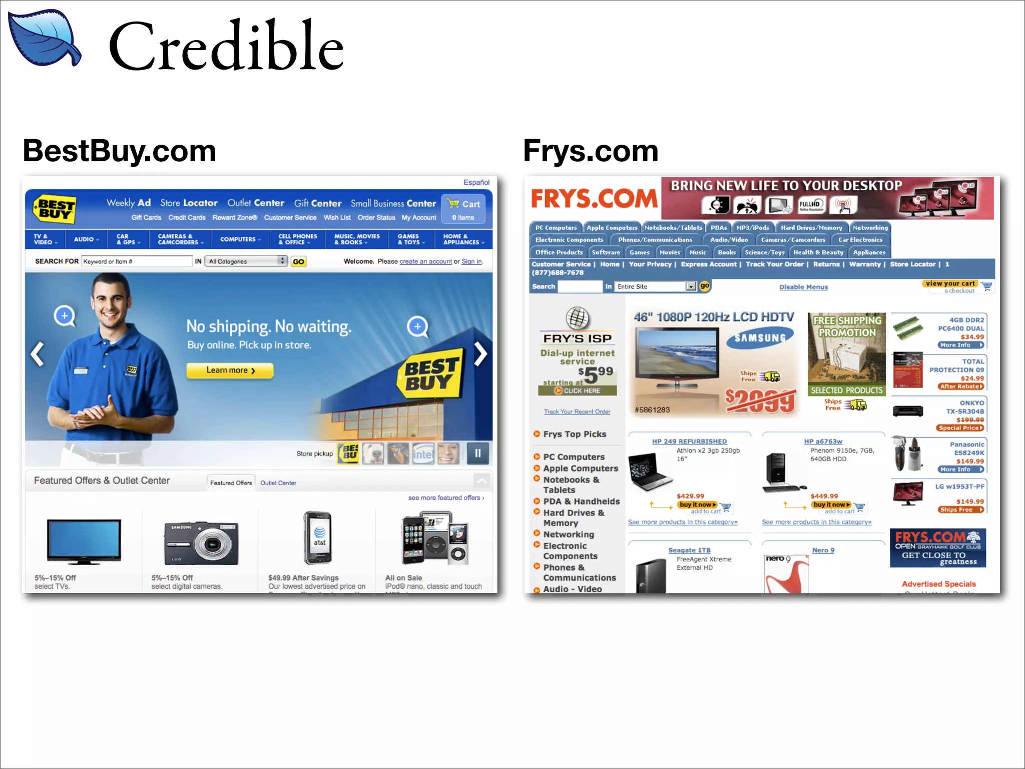 Credible
BestBuy.com    Frys.com
 