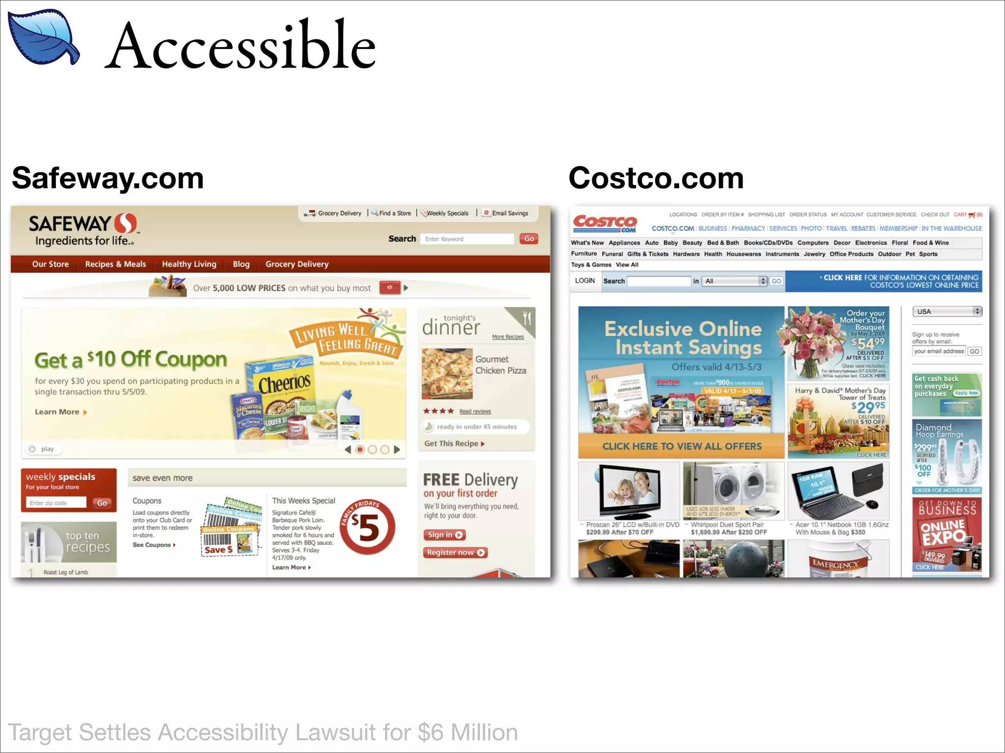 Accessible
Safeway.com                                           Costco.com




Target Settles Accessibility Lawsuit for $6 Million
 
