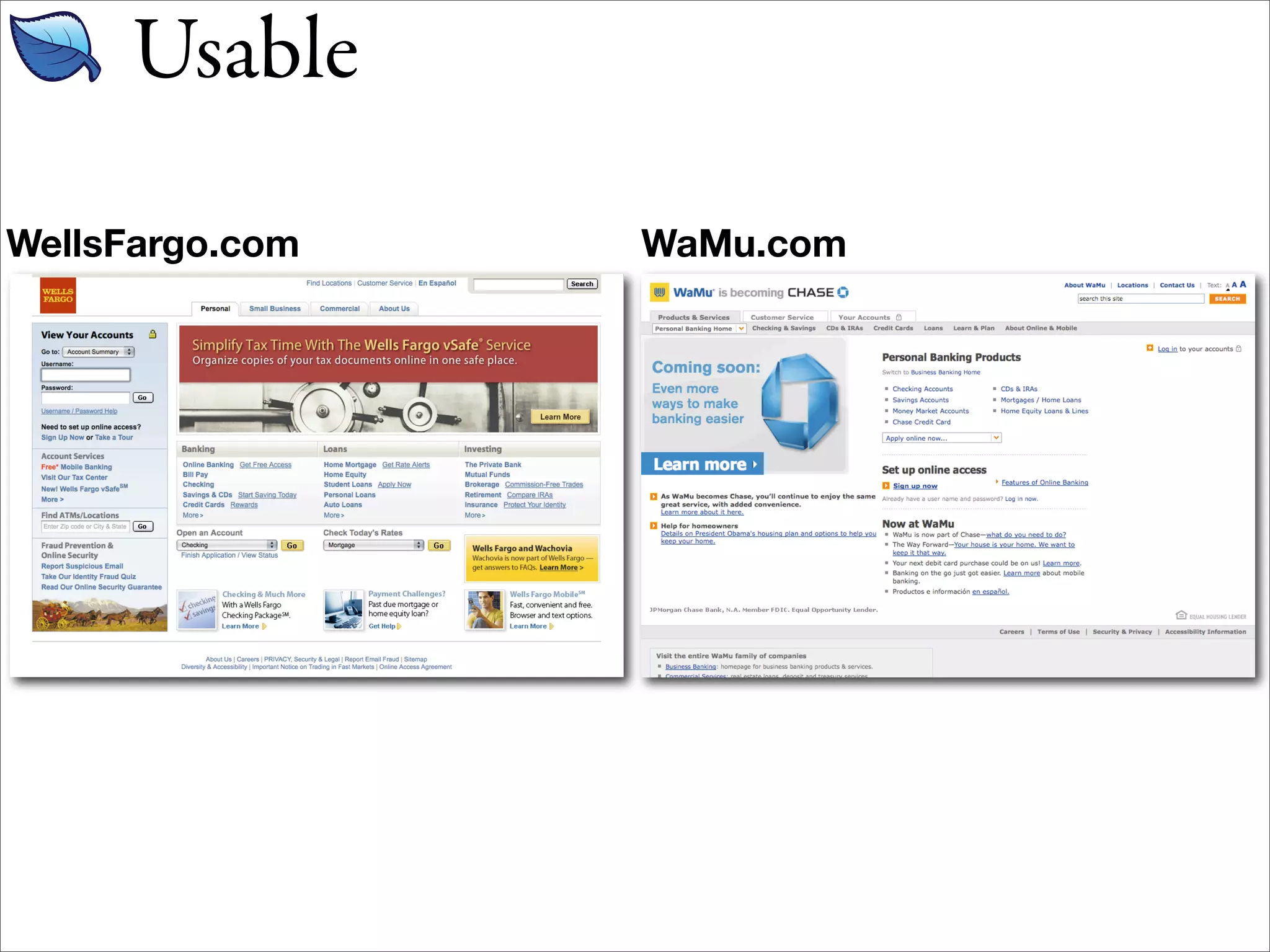 Usable

WellsFargo.com   WaMu.com
 