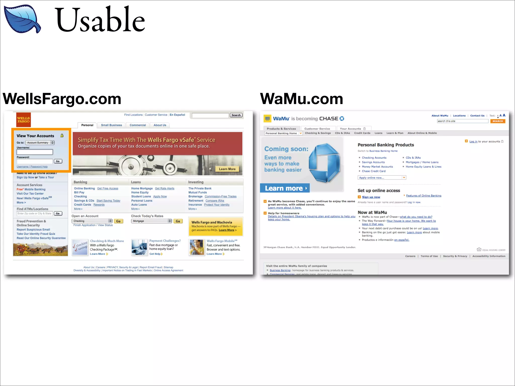 Usable

WellsFargo.com   WaMu.com
 