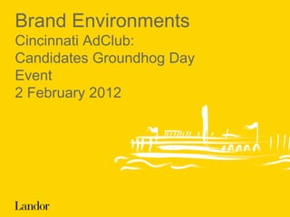Brand Environments Cincinnati AdClub: Candidates Groundhog Day Event 2 February 2012 