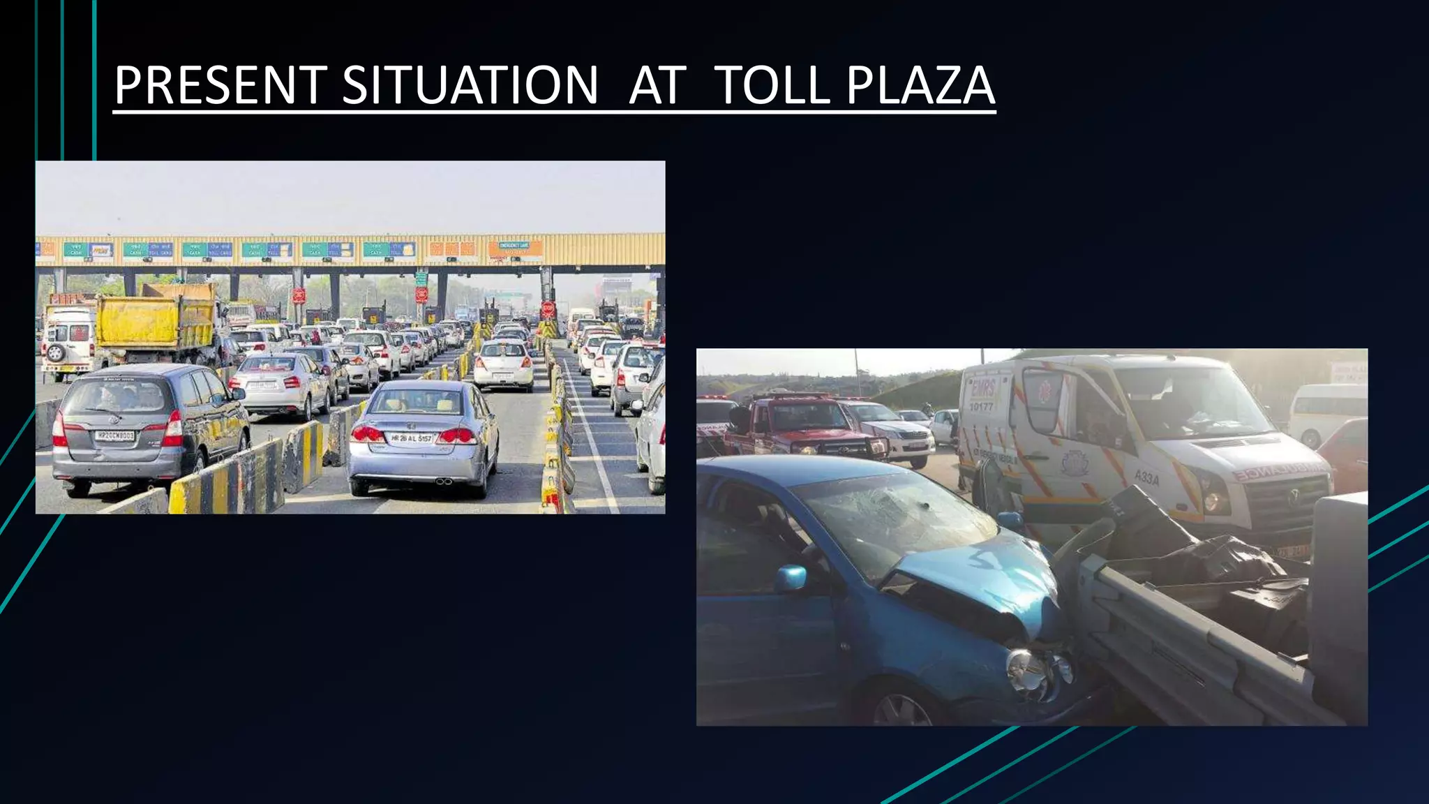 PRESENT SITUATION AT TOLL PLAZA
 